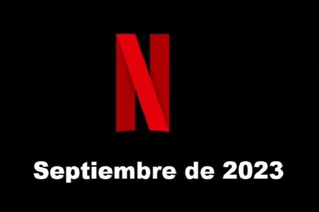 Estrenos De Netflix Para Septiembre De 2023 Lista Completa E 